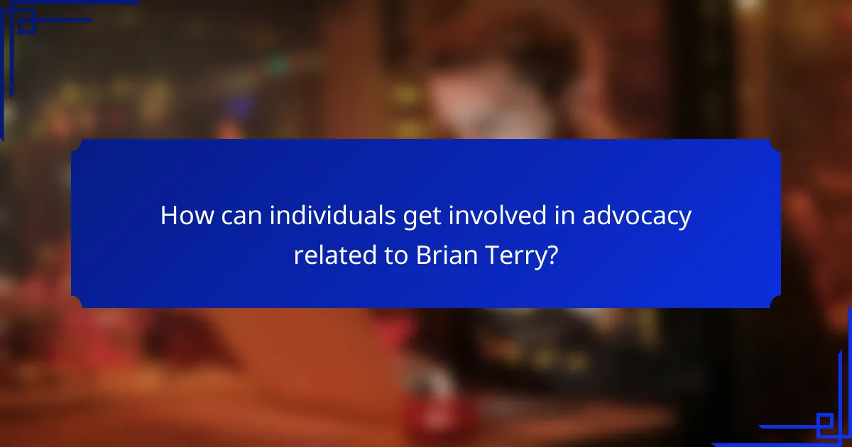 How can individuals get involved in advocacy related to Brian Terry?