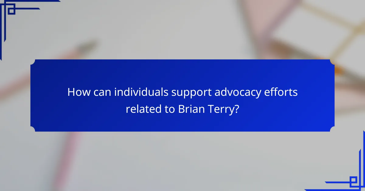 How can individuals support advocacy efforts related to Brian Terry?