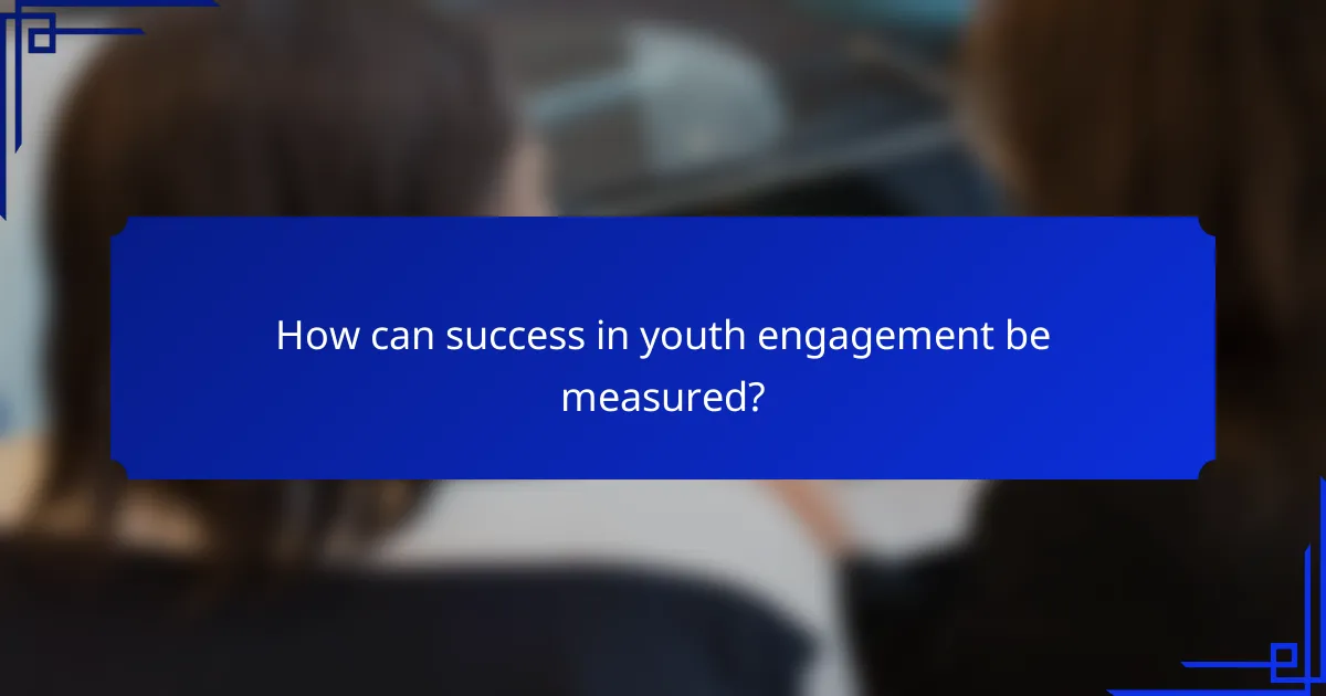 How can success in youth engagement be measured?
