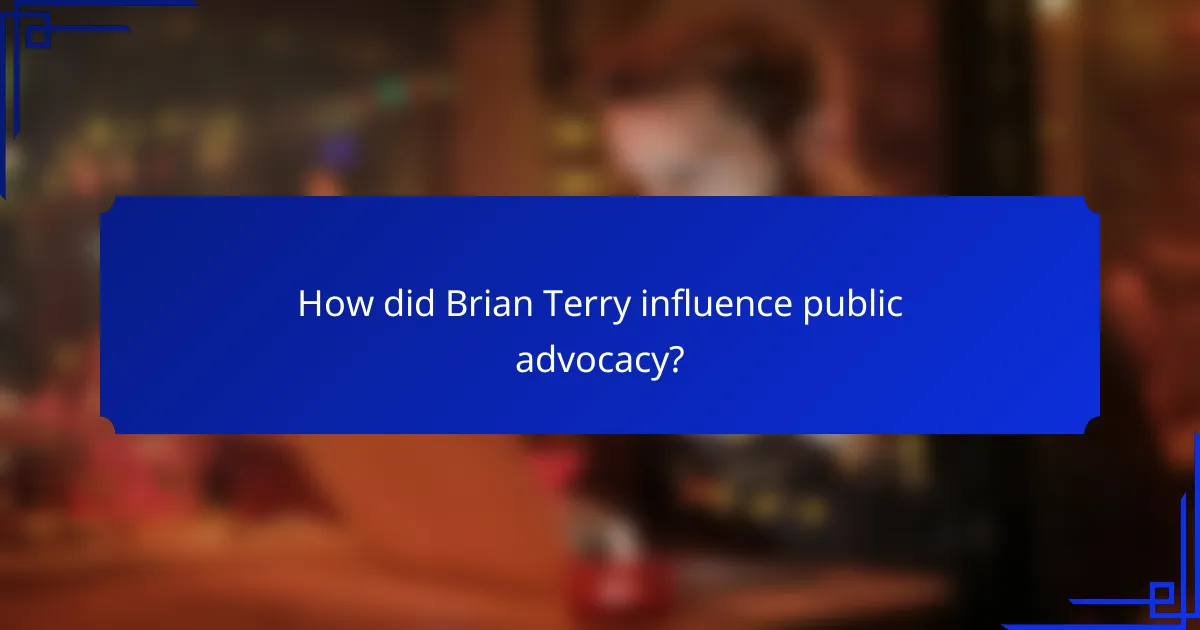 How did Brian Terry influence public advocacy?