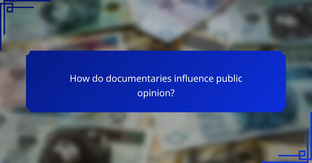How do documentaries influence public opinion?