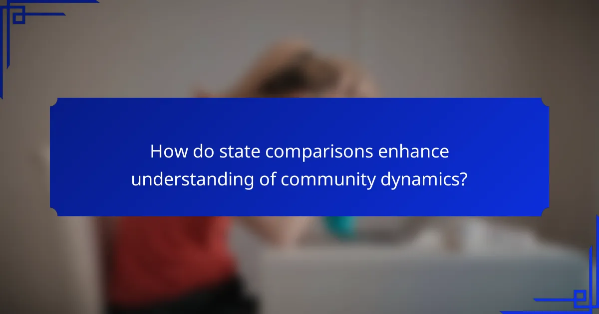How do state comparisons enhance understanding of community dynamics?