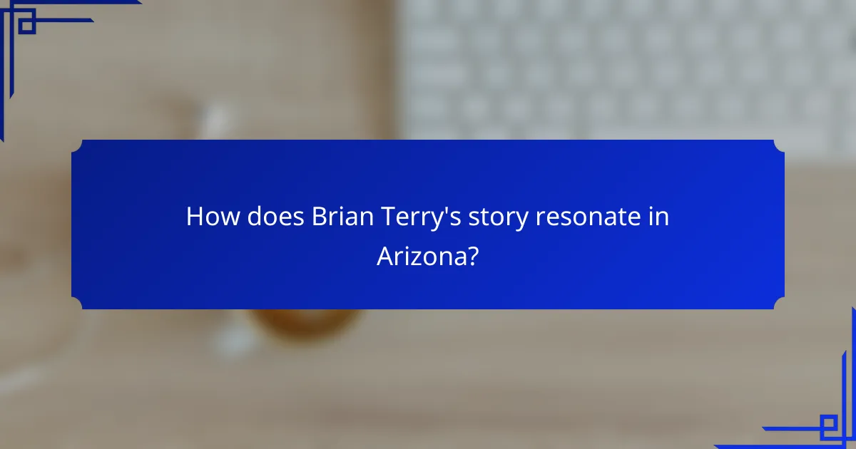 How does Brian Terry's story resonate in Arizona?