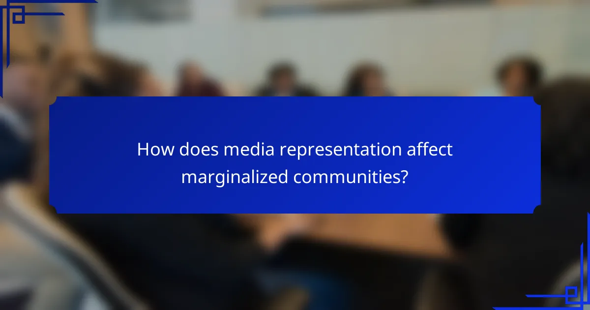 How does media representation affect marginalized communities?