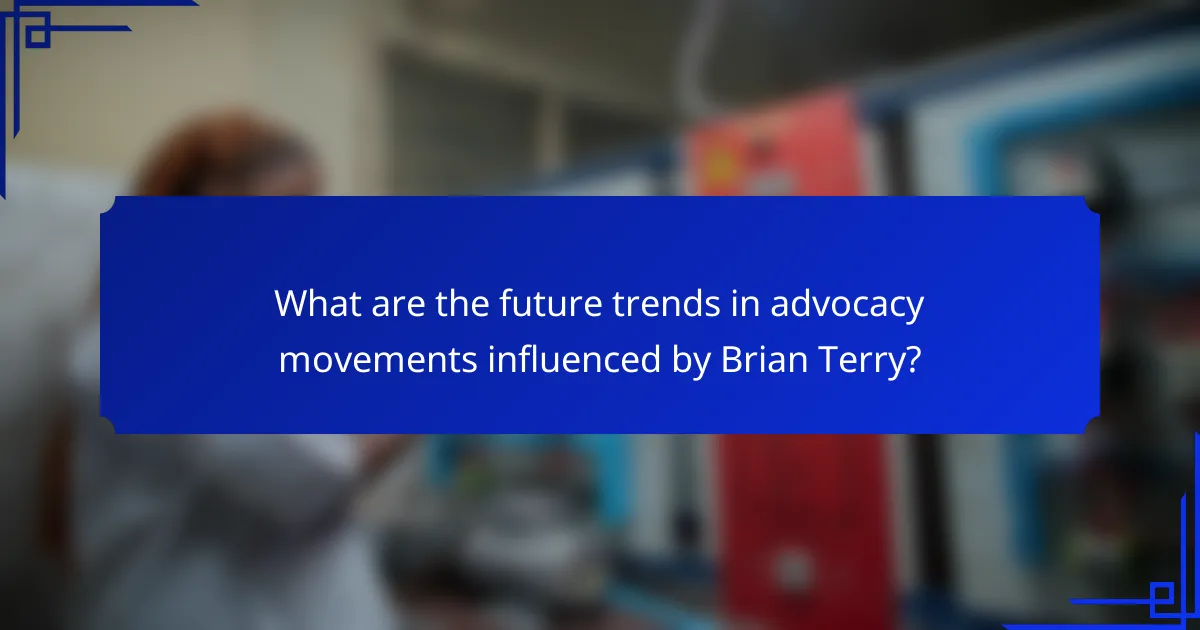 What are the future trends in advocacy movements influenced by Brian Terry?