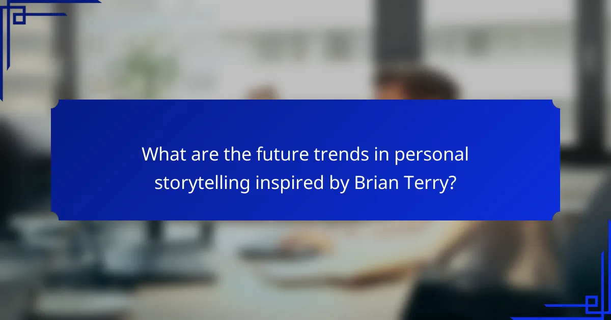 What are the future trends in personal storytelling inspired by Brian Terry?
