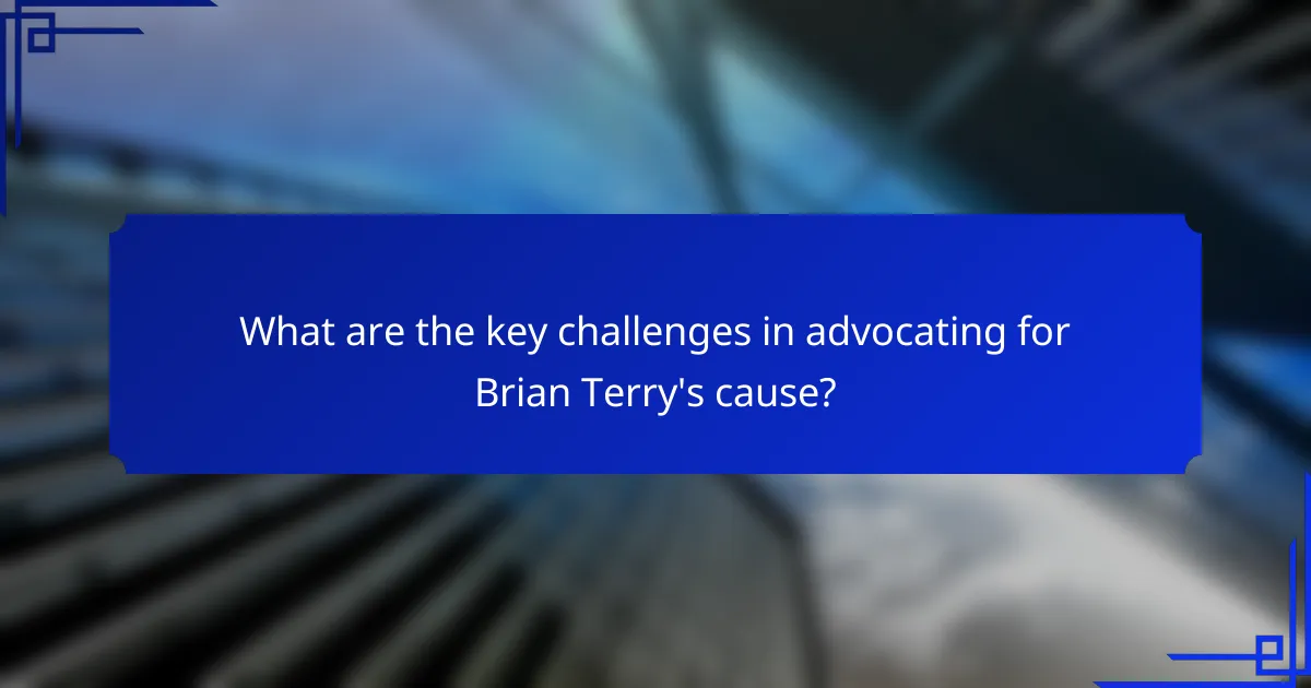 What are the key challenges in advocating for Brian Terry's cause?