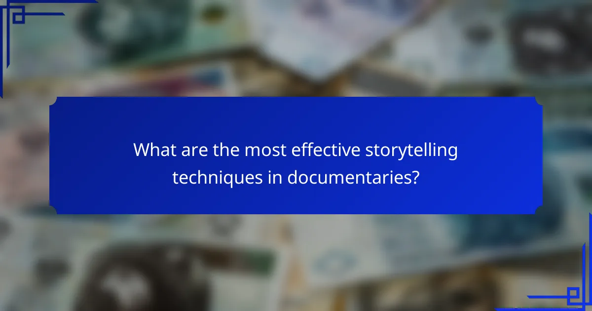 What are the most effective storytelling techniques in documentaries?
