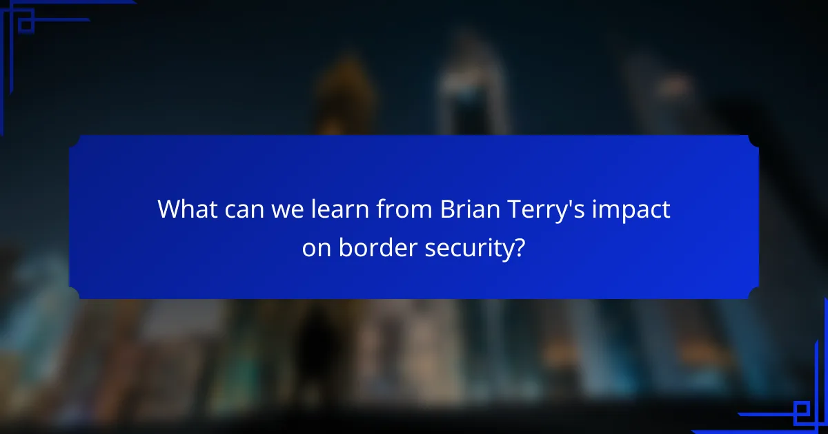 What can we learn from Brian Terry's impact on border security?