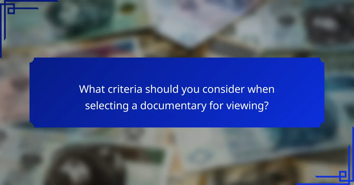 What criteria should you consider when selecting a documentary for viewing?