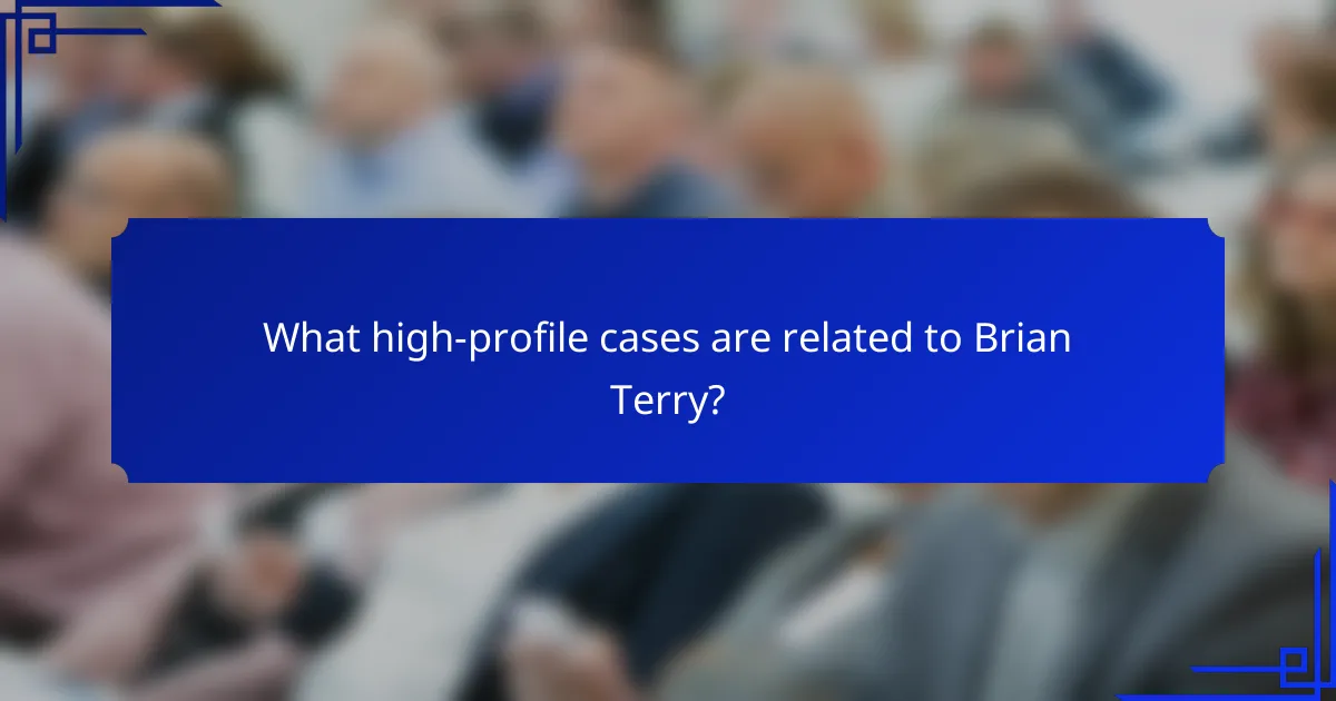 What high-profile cases are related to Brian Terry?
