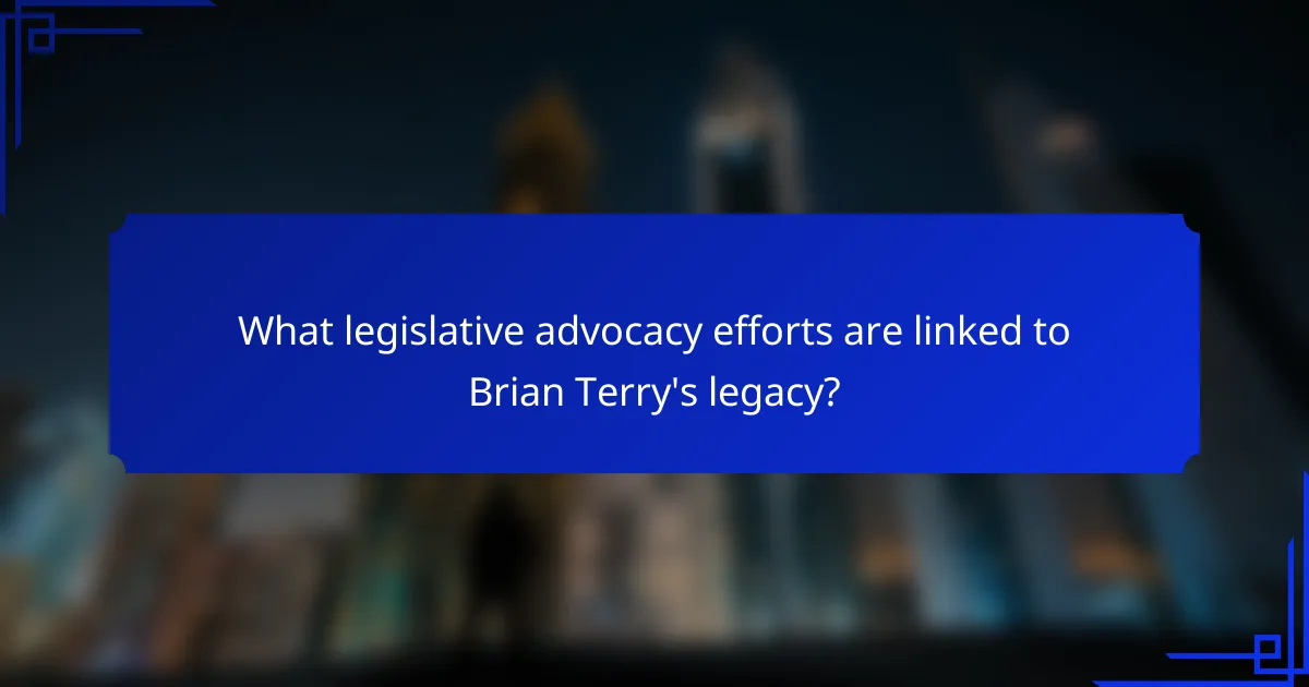 What legislative advocacy efforts are linked to Brian Terry's legacy?