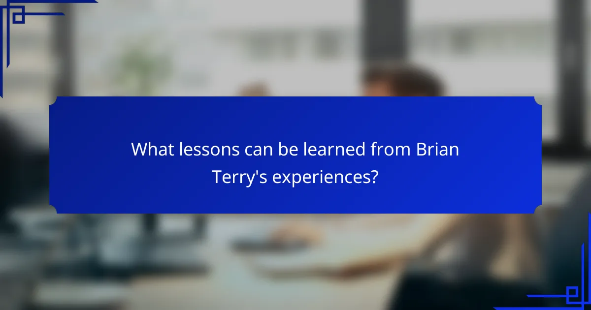 What lessons can be learned from Brian Terry's experiences?