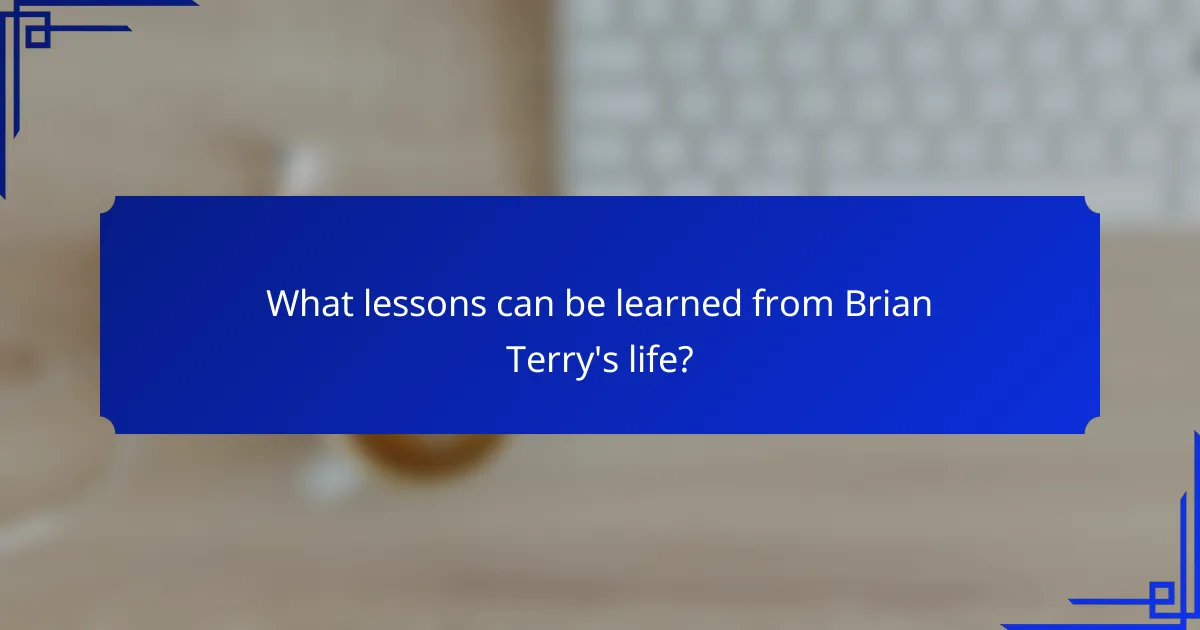 What lessons can be learned from Brian Terry's life?