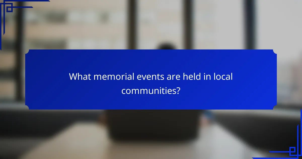 What memorial events are held in local communities?